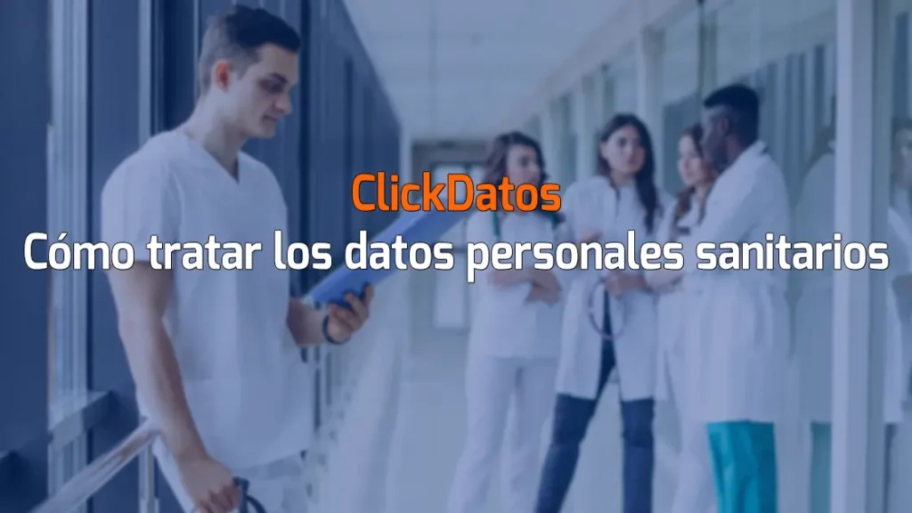 ClickDatos Cómo tratar los datos personales sanitarios