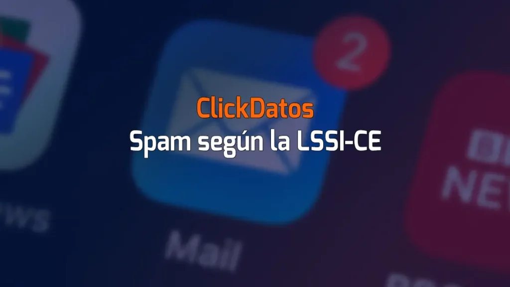 ClickDatos Spam según la LSSI-CE