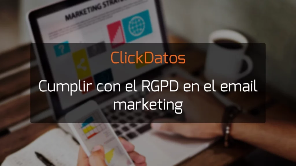 ClickDatos Cumplir con el RGPD en el email marketing