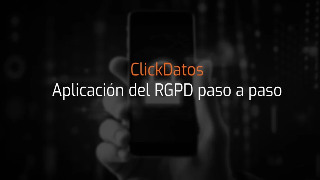 ClickDatos Aplicación del RGPD paso a paso
