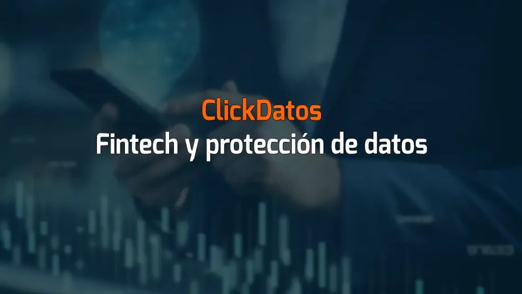 ClickDatos Fintech y protección de datos