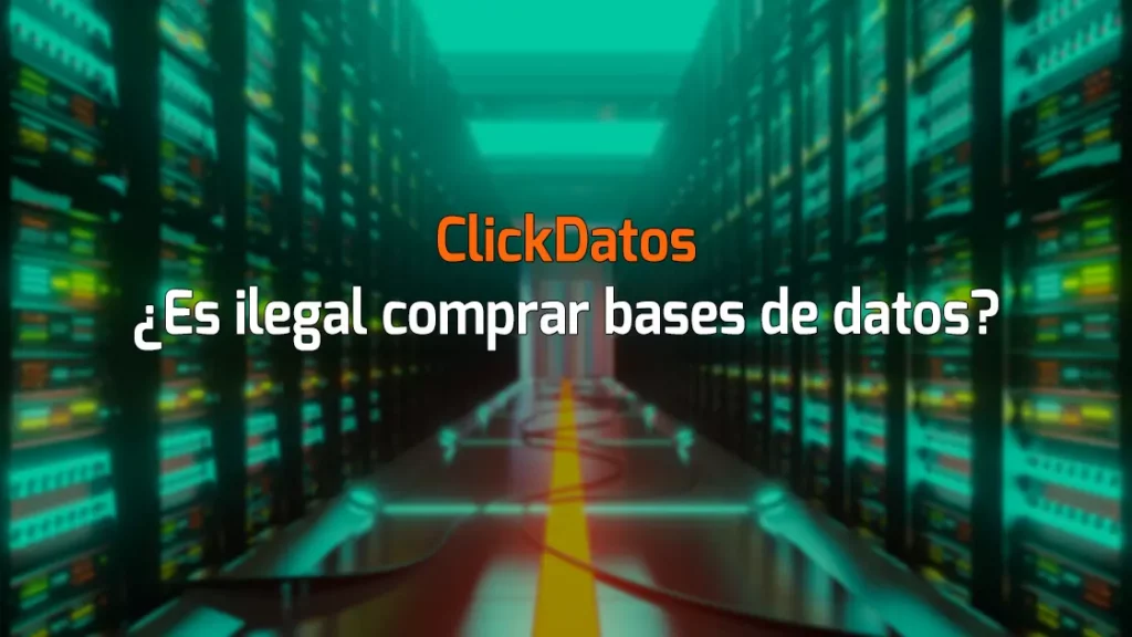 ClickDatos ¿Es ilegal comprar bases de datos?