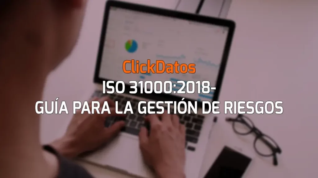 ClickDatos ISO 31000:2018-GUÍA PARA LA GESTIÓN DE RIESGOS