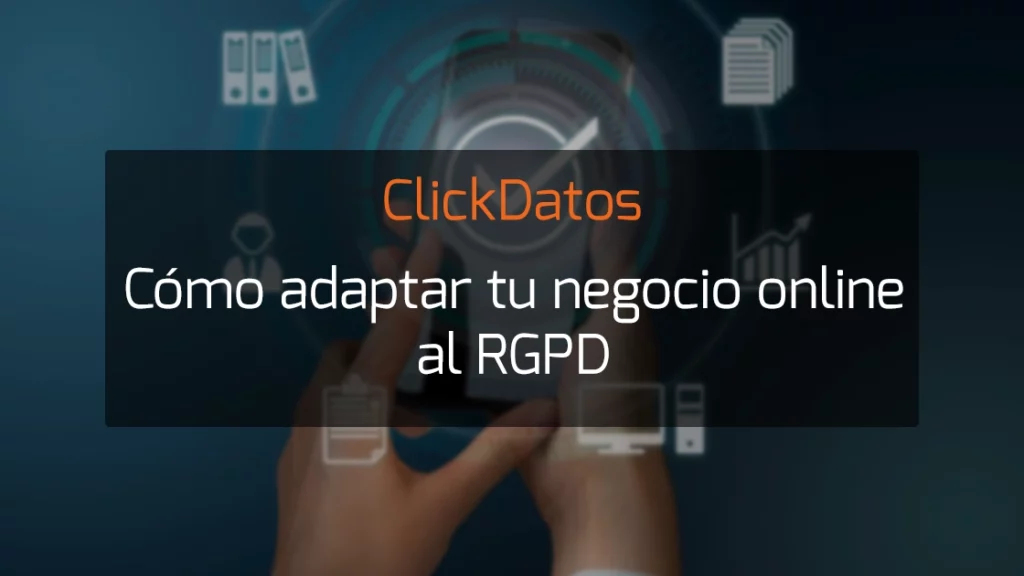 ClickDatos Cómo adaptar tu negocio online al RGPD