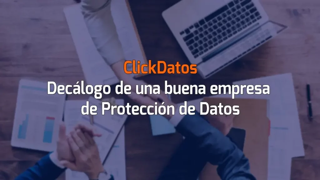 ClickDatos Decálogo de una buena empresa de Protección de Datos