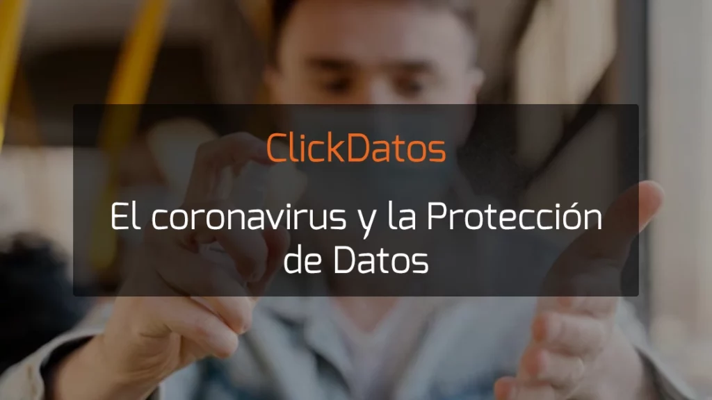 ClickDatos el coronavirus y la protección de datos