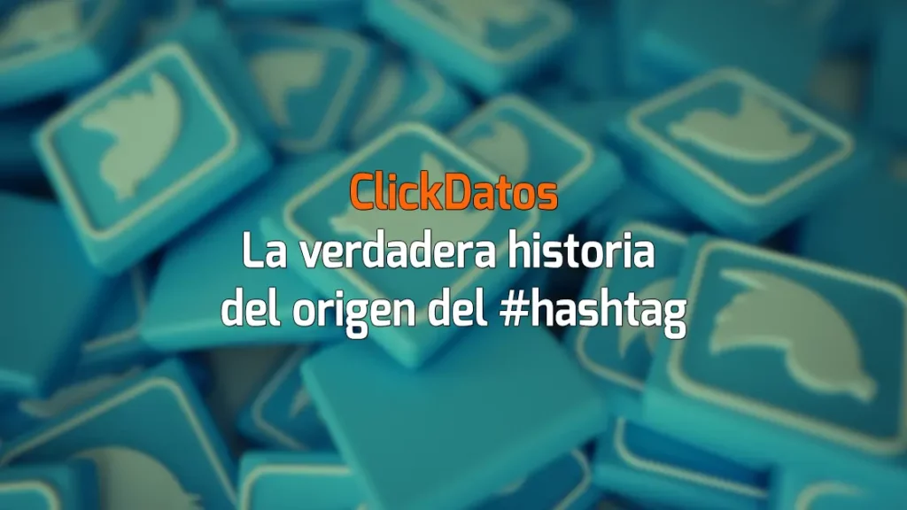 ClickDatos La verdadera historia del origen del #hashtag