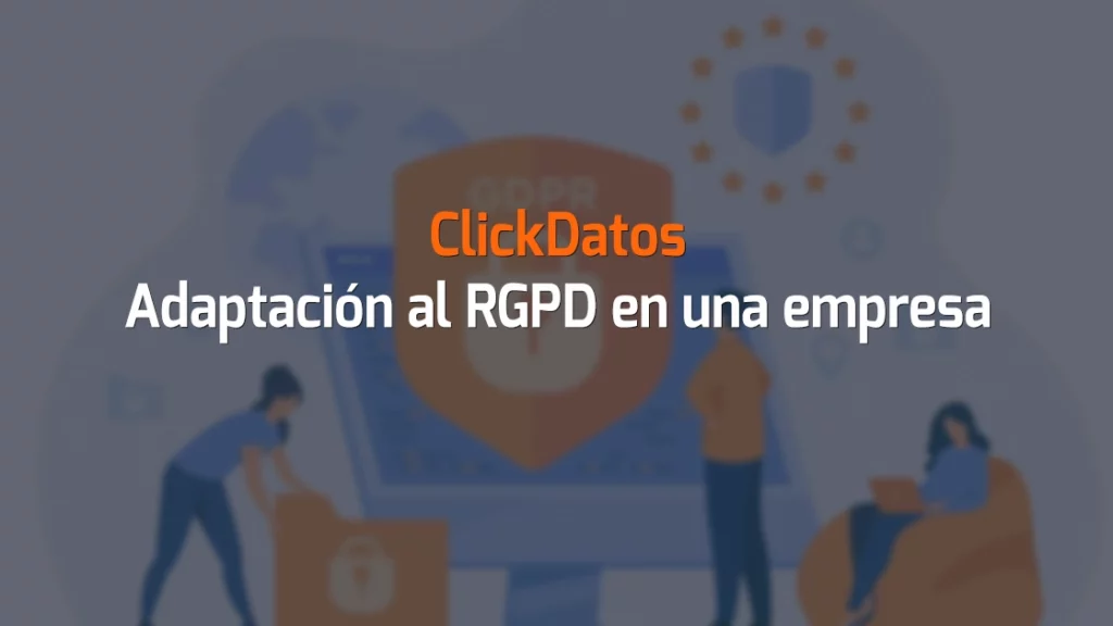 ClickDatos Adaptación al RGPD en una empresa