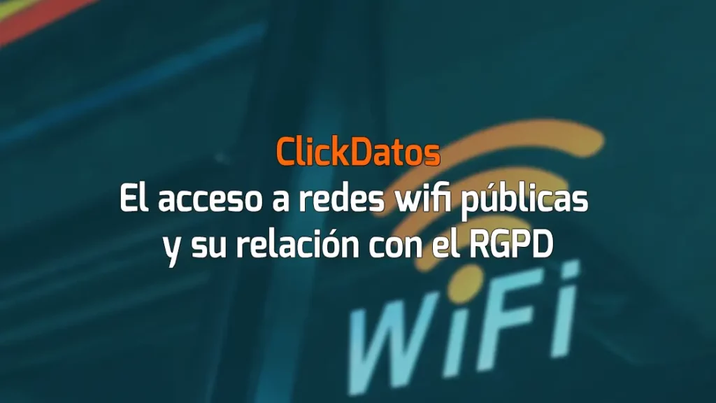 ClickDatos El acceso a redes wifi públicas y su relación con el RGPD